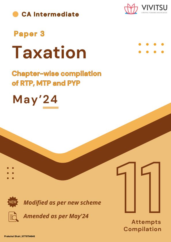 CA intermediate 
Paper 3
Taxation 
Chapter-wise complication of RTP, MTP and PYP
Modify as per new scheme 