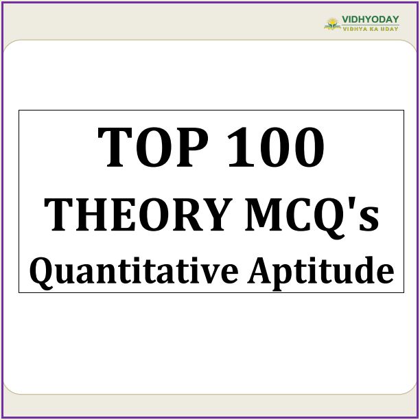 Top 100 theory MCQ quantitative aptitude by yidhyoday 