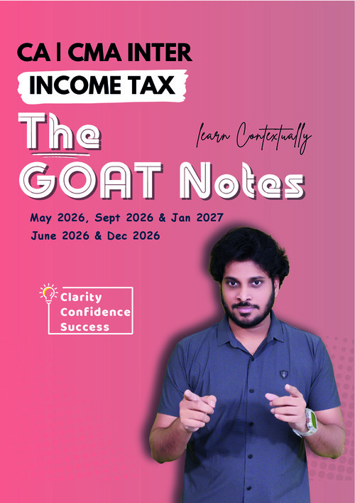 CA Inter - Income Tax﻿ - The Goat Notes by CA Ram Harsha - Applicable for May 26, Sept 26 and Jan 27.pdf