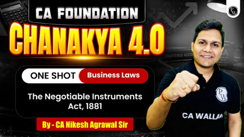  CHANAKYA 4.0 
 BUSINESS LAW ( INDIAN NEGOTIABLE INSTRUMENT ACT ,1881 )
  BY -CA NIKISH AGARAWAL SIR 