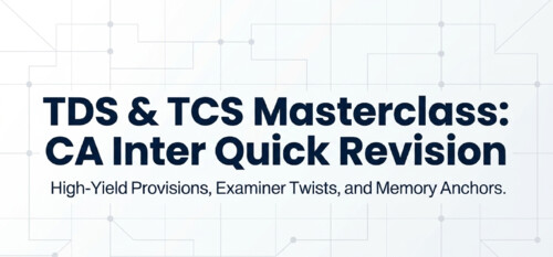 CA INTERMEDIATE
DT - TDS/TCS SUMMARY NOTES

Let me know if you need more such notes.. 