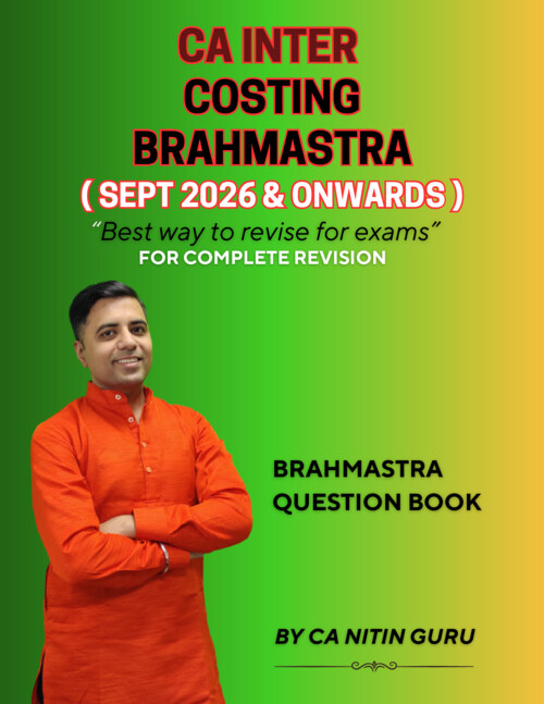 CA INTERMEDIATE

COST AND MANAGEMENT ACCOUNTING [COSTING]

BRAHMASTRA REVISION SERIES QUESTION BANK BY CA NITIN GURU FOR SEPTEMBER, 2026 AND ONWARDS