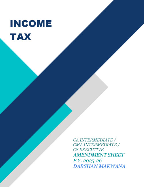 CA INTERMEDIATE

DIRECT TAX | INCOME TAX

AMENDMENTS SHEET FOR MAY, 2026 | JUNE, 2026 | SEPTEMBER, 2026 | DECEMBER, 2026 | JANAURY, 2027 BY DARSHAN MAKWANA