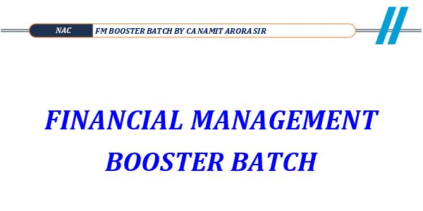 FM BOOSTER BATCH
CA Namit Arora
Contains both notes and questions