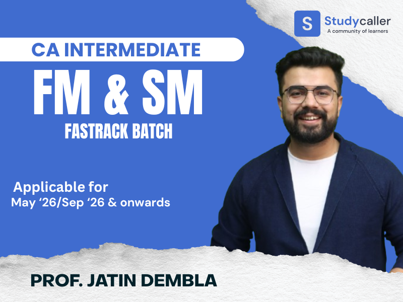 CA Inter FM/SM Classes Fast-Track Batch for May 26 onwards